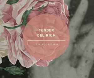 Tender Delirium